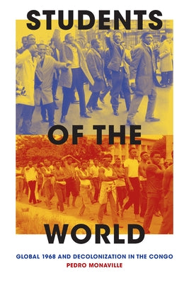 Students of the World: Global 1968 and Decolonization in the Congo Paperback Duke University Press
