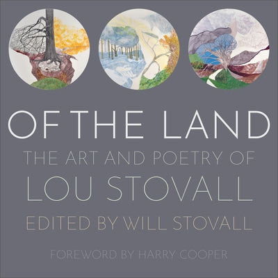 Of the Land: The Art and Poetry of Lou Stovall by Stovall, Will