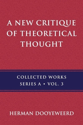 A New Critique of Theoretical Thought, Vol. 3 Paperback Paideia Press
