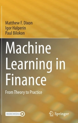 Machine Learning in Finance: From Theory to Practice by Dixon, Matthew F.