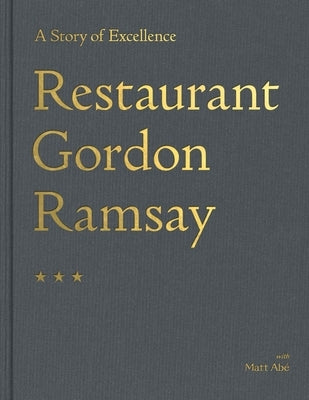 Restaurant Gordon Ramsay: A Story of Excellence by Ramsay, Gordon