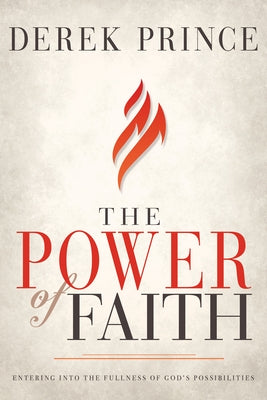The Power of Faith: Entering Into the Fullness of God's Possibilities Paperback Whitaker House