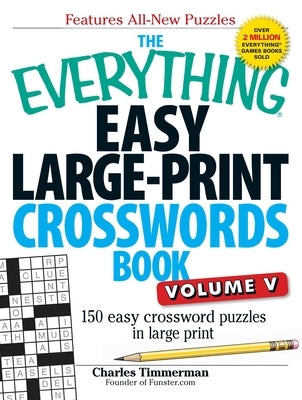 The Everything Easy Large-Print Crosswords Book, Volume V: 150 Easy Crossword Puzzles in Large Print by Timmerman, Charles