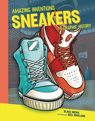 Sneakers: A Graphic History by Hoena, Blake