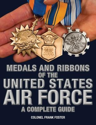 Medals and Ribbons of the United States Air Force-A Complete Guide Paperback Moa Press