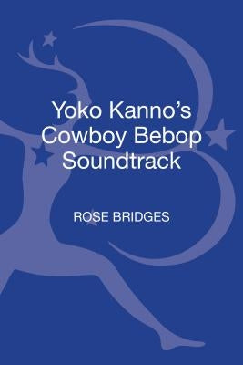 Yoko Kanno's Cowboy Bebop Soundtrack by Bridges, Rose