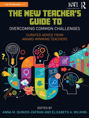 The New Teacher's Guide to Overcoming Common Challenges: Curated Advice from Award-Winning Teachers by Quinzio-Zafran, Anna M.