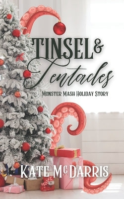 Tinsel & Tentacles: Monster Mash Holiday Story by McDarris, Kate