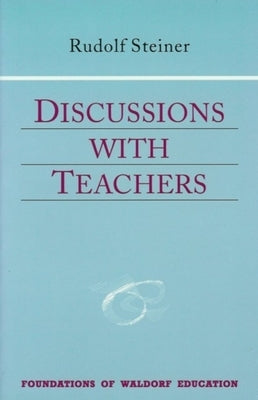 Discussions with Teachers: (Cw 295) Paperback Steiner Books