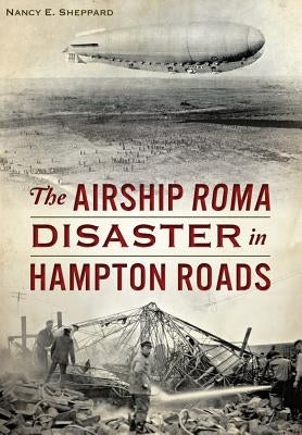 The Airship Roma Disaster in Hampton Roads Paperback History Press