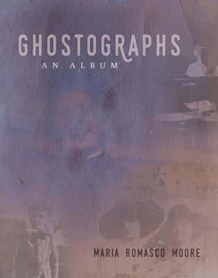 Ghostographs: An Album Paperback Rose Metal Press