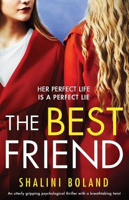 The Best Friend: An utterly gripping psychological thriller with a breathtaking twist by Boland, Shalini