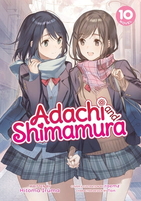 Adachi and Shimamura (Light Novel) Vol. 10 by Iruma, Hitoma