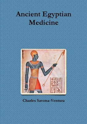 Ancient Egyptian Medicine by Savona-Ventura, Charles