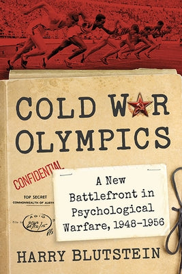 Cold War Olympics: A New Battlefront in Psychological Warfare, 1948-1956 Paperback McFarland and Company, Inc.