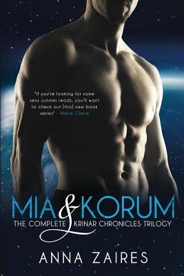 Mia & Korum (The Complete Krinar Chronicles Trilogy) by Zaires, Anna