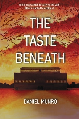 The Taste Beneath by Munro, Daniel