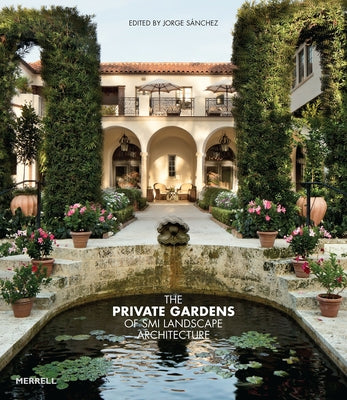 The Private Gardens of SMI Landscape Architecture by Sánchez Jorge