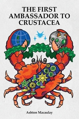 The First Ambassador to Crustacea Paperback Ashton Macaulay