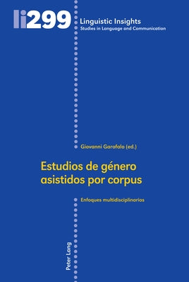 Estudios de género asistidos por corpus: Enfoques multidisciplinarios by Gotti, Maurizio