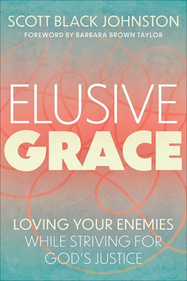 Elusive Grace: Loving Your Enemies While Striving for God's Justice Paperback Westminster John Knox Press