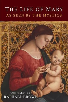 The Life of Mary As Seen By the Mystics Paperback Martino Fine Books