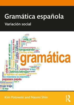 Gramática española: Variación social by Potowski, Kim