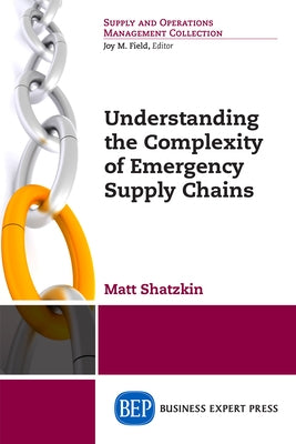 Understanding the Complexity of Emergency Supply Chains Paperback Business Expert Press