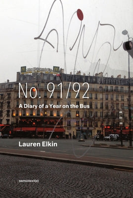 No. 91/92: A Diary of a Year on the Bus by Elkin, Lauren
