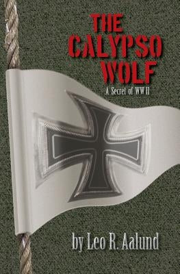The Calypso Wolf: A Secret of WWII Paperback Createspace Independent Publishing Platform