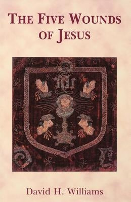 The Five Wounds of Jesus by Williams, David