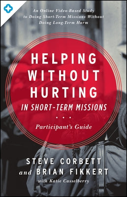Helping Without Hurting in Short-Term Missions Paperback Moody Publishers