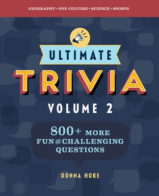 Ultimate Trivia, Volume 2: 840 More Fun and Challenging Trivia Questions by Hoke, Donna