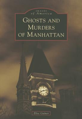 Ghosts and Murders of Manhattan by Gainer, Elise