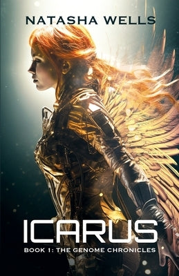 Icarus (Book 1 the Genome Chronicles): The Genome Chronicles) Paperback Natasha Wells