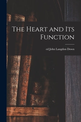 The Heart and Its Function Paperback Legare Street Press