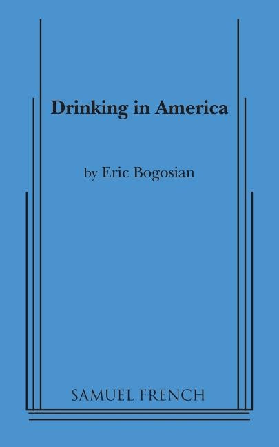 Drinking in America by Bogosian, Eric