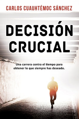 Decision Crucial by Sanchez, Carlos Cuauhtemoc