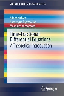 Time-Fractional Differential Equations: A Theoretical Introduction by Kubica, Adam