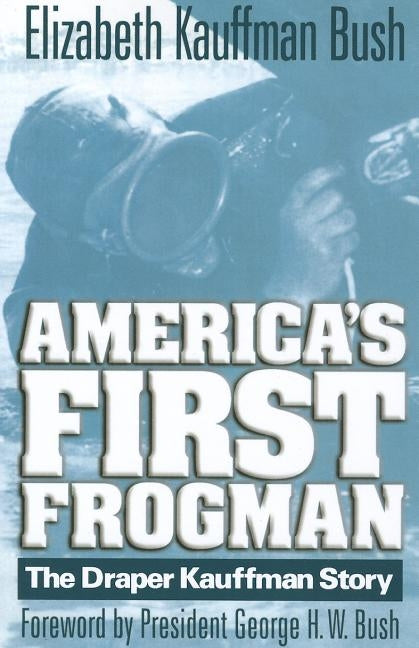 America's First Frogman by Kauffman Bush, Elizabeth