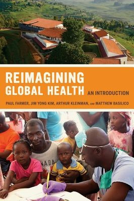 Reimagining Global Health: An Introduction Volume 26 Paperback University of California Press