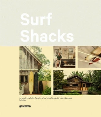 Surf Shacks: An Eclectic Compilation of Surfers' Homes from Coast to Coast by Indoek