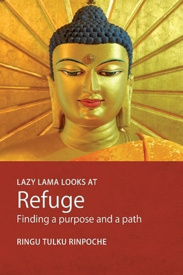 Lazy Lama looks at Refuge: Finding a Purpose and a Path Paperback Bodhicharya Publications CIC
