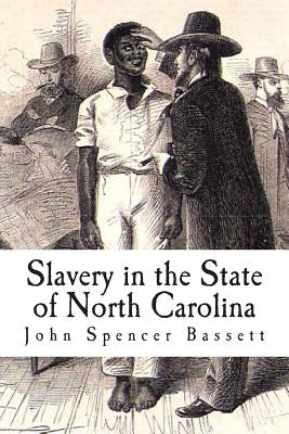 Slavery in the State of North Carolina Paperback Createspace Independent Publishing Platform