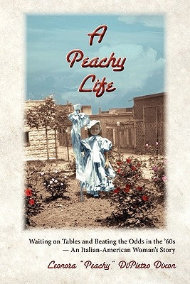 A Peachy Life by Dixon, Leonora