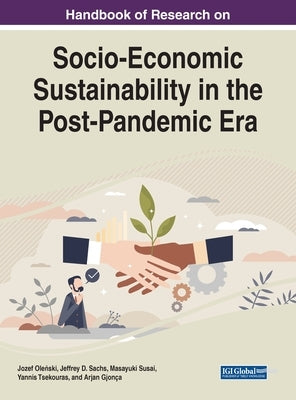 Handbook of Research on Socio-Economic Sustainability in the Post-Pandemic Era by Ole&#324;ski, Jozef