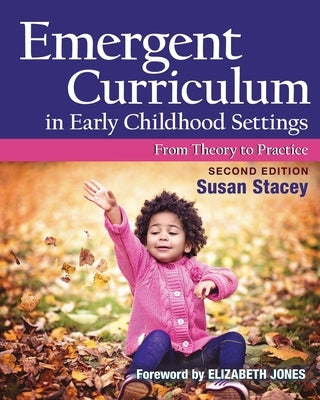 Emergent Curriculum in Early Childhood Settings: From Theory to Practice, Second Edition Redleaf Press