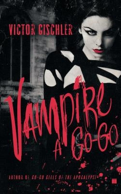 Vampire a Go-Go by Gischler, Victor