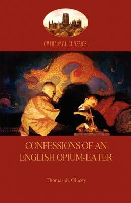Confessions of an English Opium-Eater (Aziloth Books) by de Quincy, Thomas