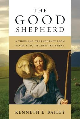 The Good Shepherd: A Thousand-Year Journey from Psalm 23 to the New Testament IVP Academic